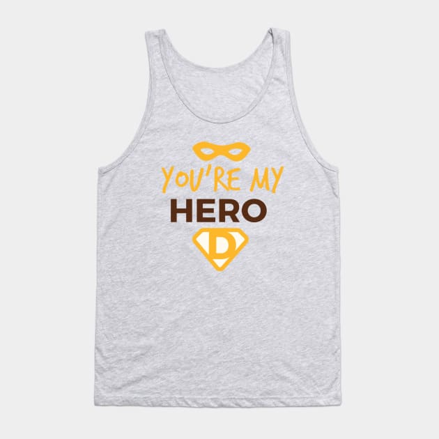 Dad ! you are my hero Tank Top by This is store